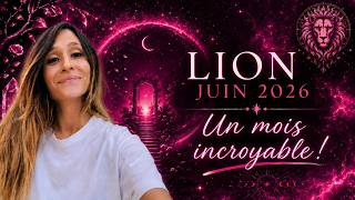 ♌ LION JUIN 2026 UN MOIS EXTRAORDINAIRE !