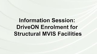 Information Session: DriveON Enrolment for Structural MVIS Facilities