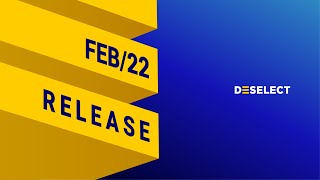 DESelect Feb '22 Release: Conversation with the Customer Success Manager