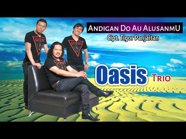 OASIS TRIO - Andigan Do Au Alusanmu ( Tigor Panjaitan Official ) class=
