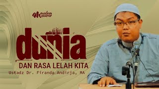 DUNIA DAN RASA LELAH KITA - Ustadz Dr. Firanda Andirja, MA