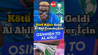 Victor Osimhenden Kötü Haber Al Ahli Transfer.