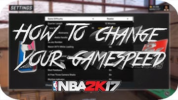 HOW TO CHANGE YOUR GAME SPEED!!!NBA 2K17!!!