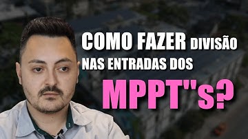 Como fazer a divisão na entradas dos MPPT