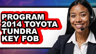 How to Program 2014 Toyota Tundra Key Fob (Easy Method)