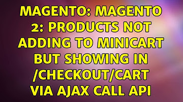 Magento: magento 2: Products not adding to minicart but showing in /checkout/cart via ajax call api