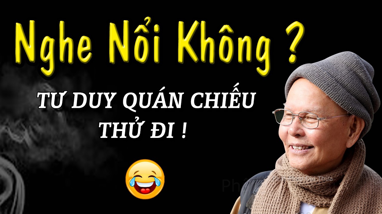 NGHE NỔI KHÔNG ? Tư duy quán chiếu thử đi ! - Trích đoạn Đại Bát Niết Bàn 114 - HT.Từ Thông