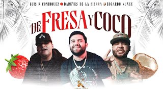 Luis R Conriquez, Edgardo Nuñez, Dareyes - De Fresa y Coco (Letra/Lyrics) 2024