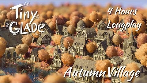 Tiny Glade: Building Autumn Cozy Village - 4 Hours of Relaxing Tiny Glade Longplay - ASMR!