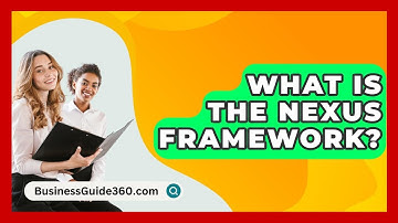 What Is The Nexus Framework? - BusinessGuide360.com