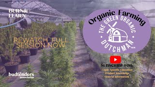 The Green Organic Dutchman Burn&Learn w/ Kris Leblanc (Master Grower)