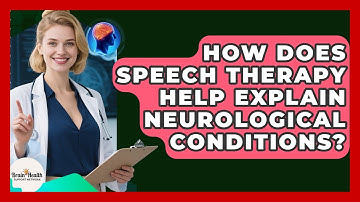 How Does Speech Therapy Help Explain Neurological Conditions? - Brain Health Support Network