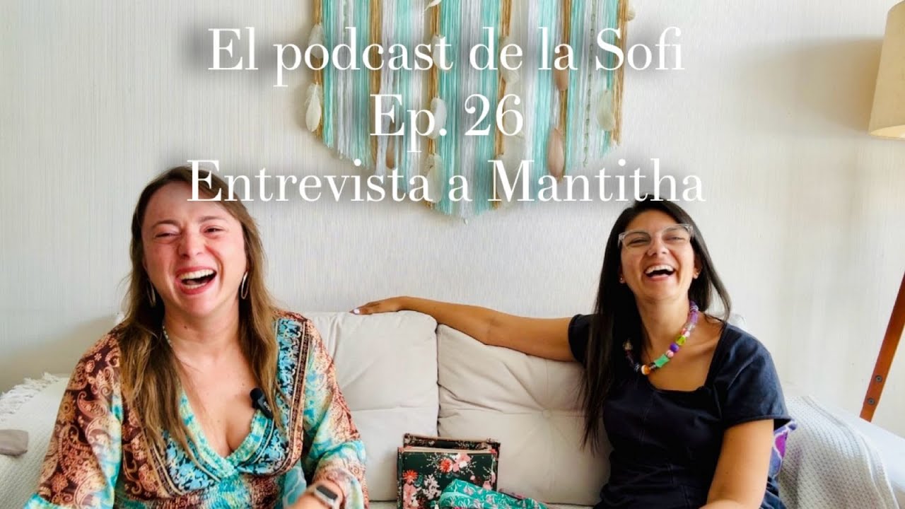El podcast de la Sofi, Ep. 26, Entrevista a Francisca Gonzales, Mantitha.