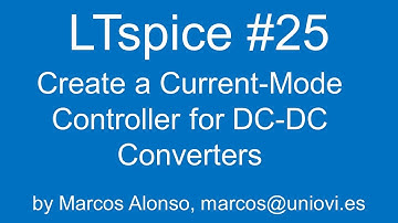 LTspice #25: How to Create a Current-Mode Controller for DC-DC Converters