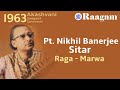 1963 - Akashvani Sangeet Sammelan II Pandit Nikhil Banerjee II Raga - Marwa