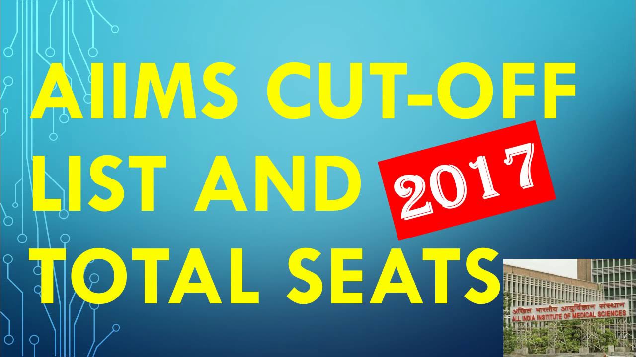 AIIMS CUT OFF 2017, AIIMS Total MBBS Seats, AIIMS Qualifying marks