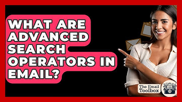 What Are Advanced Search Operators In Email? - TheEmailToolbox.com