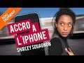 SHIRLEY SOUAGNON - Accro à l&#39;Iphone