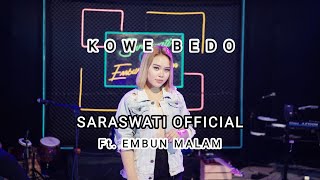 SARASWATI - KOWE BEDO (  Live Video Embun Malam )