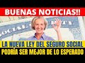 Nueva Ley del Seguro Social Podría ser Mejor de los Esperado | Howard Melgar