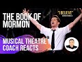 Musical Theatre Coach Reacts (BOOK OF MORMON) "I Believe"