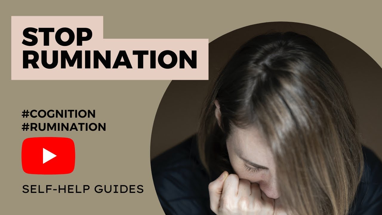 Breaking the Cycle How to Stop Rumination and Improve Your Mental