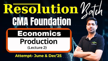 Production Lecture 2 | CMA Foundation Economics | June/Dec