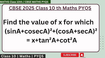 Find the value of x for which (sinA+cosecA)²+(cosA+secA)²=x+tan²A+cot²A #cbse2025paper #cbse