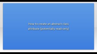 How to create an abstract class attribute (potentially read-only)