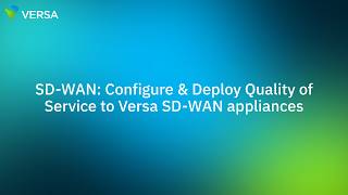SD-WAN: Configure &amp; Deploy Quality of Service to Versa SD-WAN appliances