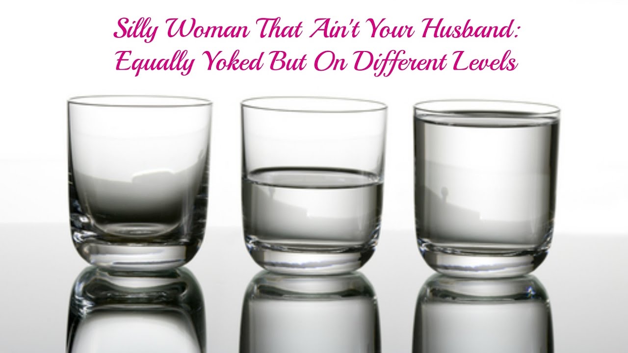 Equally Yoked But On Different Levels YouTube