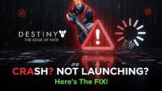 Destiny 2: The Edge of Fate - Fix Crashing, Black Screen, Not Launching & Stuck Loading