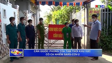 Cần Giuộc: Phong tỏa tạm thời khu vực có ca nhiễm SARS-CoV-2 | LONG AN TV