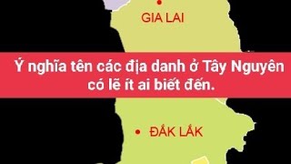 Ý nghĩa tên các địa danh ở Tây Nguyên l EDETV l phần một