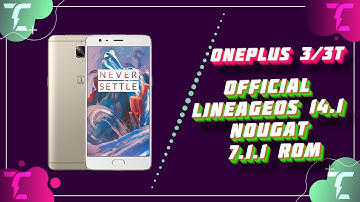 One plus 3/3T Official LineageOS 14.1 Nougat 7.1.1 Rom