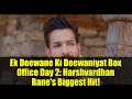 Ek Deewane Ki Deewaniyat Box Office Day 2: Harshvardhan Rane's Biggest Hit!