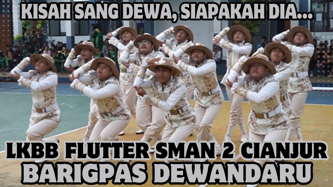 KISAH SANG DEWA...!!! PASKIBRA BARIGPAS DEWANDARU - LKBB FLUTTER SMAN 2 CIANJUR