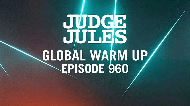 Judge Jules GLOBAL WARM UP EPISODE 960