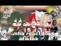 🍡||Mha react to tiktok🍡||1/1||🍡Season 5 spoiler/manga🍡||🍡Gacha Club🍡||