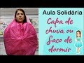 AULA SOLIDÁRIA: CAPA DE CHUVA / SACO DE DORMIR