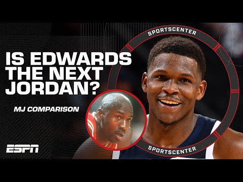 WE FINALLY HAVE THE NEXT MICHAEL JORDAN - Big Perk on Anthony Edwards-MJ comparison | SportsCenter