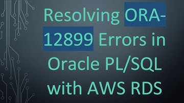 Resolving ORA-12899 Errors in Oracle PL/SQL with AWS RDS