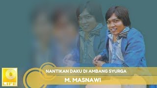 M.Masnawi - Nantikan Daku DI Ambang Syurga