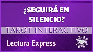 ¿Seguirá en SILENCIO? - TAROT INTERACTIVO EXPRESS