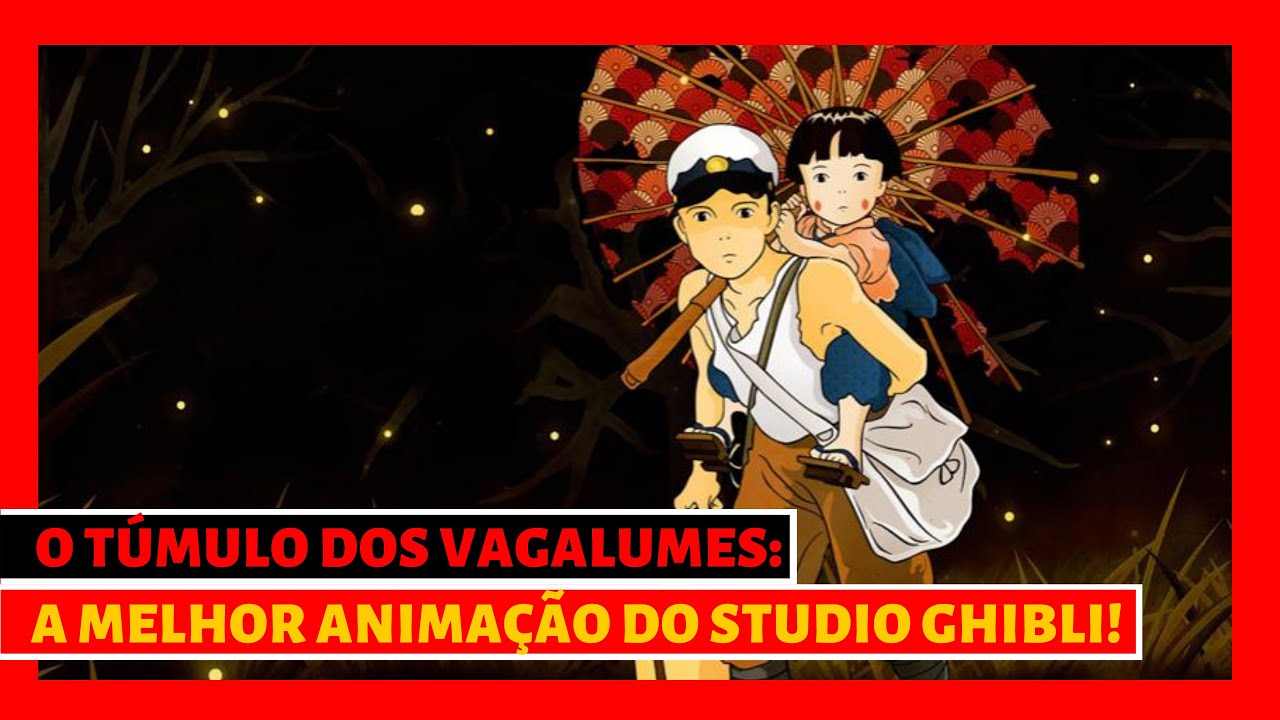 O TÚMULO DOS VAGALUMES (CRÍTICA) O