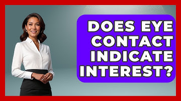 Does Eye Contact Indicate Interest? - Job Success Network