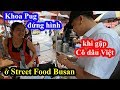Street food Busan - Khoa Pug đứng hình mấy giây khi gặp cô dâu Việt ở nơi không ngờ tới