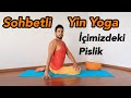 Sohbetli Yin Yoga | İçimizdeki Pislik (Her Seviyeye Uygun)