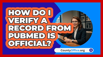 How Do I Verify A Record From PubMed Is   Official? | CountyOffice News