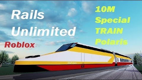 Rails Unlimited 10M Special TRAIN Polaris ROBLOX